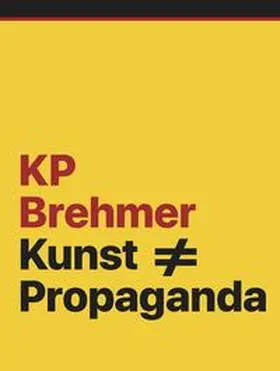 Ansen / Koep / Kraus |  KP Brehmer. Kunst # Propanda | Buch |  Sack Fachmedien