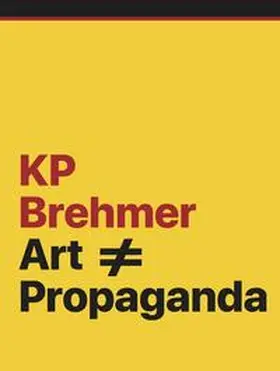 Ansen / Koep / Kraus |  KP Brehmer. Art ? Propaganda | Buch |  Sack Fachmedien