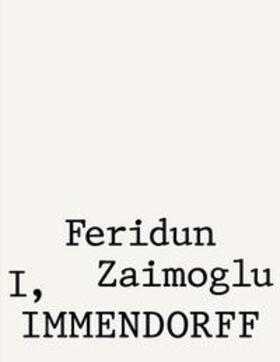  Feridun Zaimoglu. I, Immendorff | Buch |  Sack Fachmedien