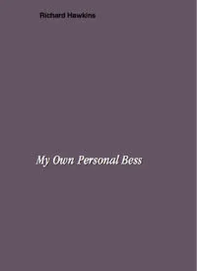 Wesseler |  Richard Hawkins. My Own Personal Bess | Buch |  Sack Fachmedien