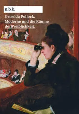 Lederer / Babias / Pollock |  Griselda Pollock. Moderne und die Räume der Weiblichkeit n.b.k. Diskurs Bd. 15 | Buch |  Sack Fachmedien