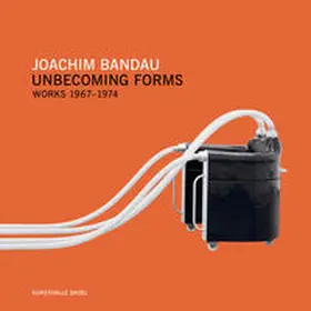 Filipovic / Wagner |  Joachim Bandau. Unbecoming Forms. Works 1967-1974 | Buch |  Sack Fachmedien