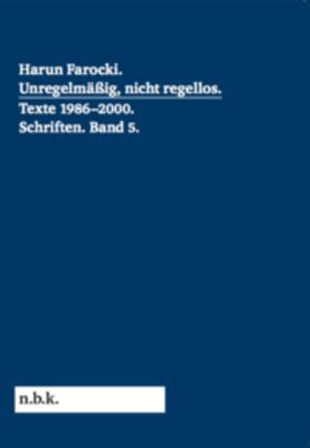 Babias / Ehmann / Holert |  Harun Farocki. Schriften Band 5 Unregelmäßig, nicht regellos | Buch |  Sack Fachmedien