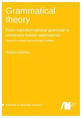 Müller |  Grammatical theory: From transformational grammar to constraint-based approaches. Second revised and extended edition. Vol. I. | Buch |  Sack Fachmedien