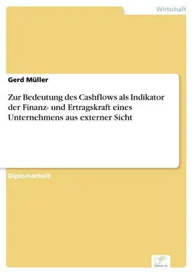 Müller |  Zur Bedeutung des Cashflows als Indikator der Finanz- und Ertragskraft eines Unternehmens aus externer Sicht | eBook | Sack Fachmedien