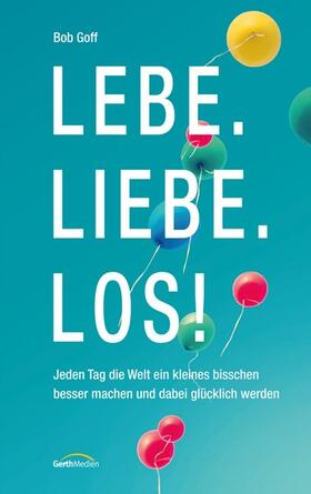 Goff |  Lebe. Liebe. Los! | eBook | Sack Fachmedien