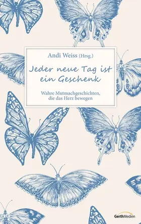 Weiss |  Jeder neue Tag ist ein Geschenk | eBook | Sack Fachmedien