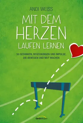 Weiss |  Mit dem Herzen laufen lernen | eBook | Sack Fachmedien