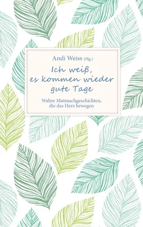 Weiss |  Ich weiß, es kommen wieder gute Tage | eBook | Sack Fachmedien