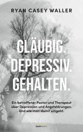 Waller |  Gläubig. Depressiv. Gehalten. | eBook | Sack Fachmedien