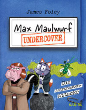 Foley |  Max Maulwurf undercover (Band 2) - Die Astronauten-Attacke | Buch |  Sack Fachmedien