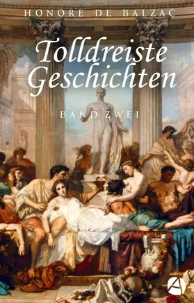 Balzac |  Tolldreiste Geschichten. Band Zwei (Illustrierte Ausgabe) | eBook | Sack Fachmedien