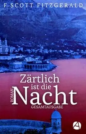 Fitzgerald |  Zärtlich ist die Nacht. Gesamtausgabe | eBook | Sack Fachmedien