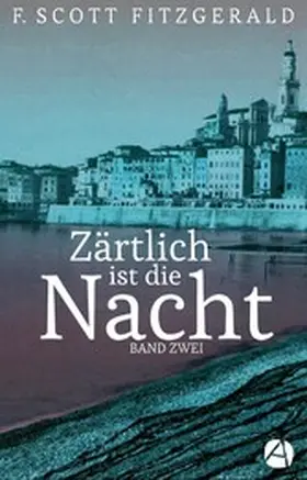 Fitzgerald |  Zärtlich ist die Nacht. Band Zwei | eBook | Sack Fachmedien