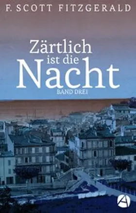 Fitzgerald |  Zärtlich ist die Nacht. Band Drei | eBook | Sack Fachmedien