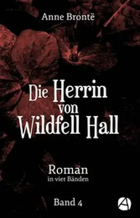 Brontë |  Die Herrin von Wildfell Hall. Band 4 | eBook | Sack Fachmedien