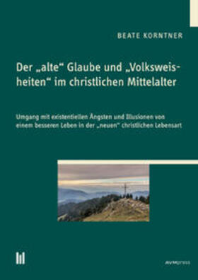 Korntner |  Der "alte“ Glaube und "Volksweisheiten“ im christlichen Mittelalter | Buch |  Sack Fachmedien