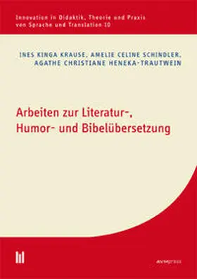 Krause / Schindler / Heneka-Trautwein |  Arbeiten zur Literatur-, Humor- und Bibelübersetzung | Buch |  Sack Fachmedien