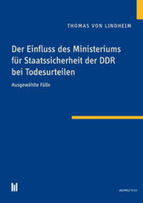 von Lindheim |  Der Einfluss des Ministeriums für Staatssicherheit der DDR bei Todesurteilen | Buch |  Sack Fachmedien