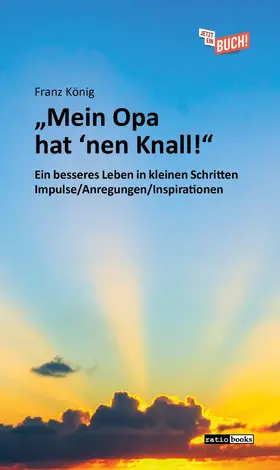 König |  "Mein Opa hat 'nen Knall!" | eBook | Sack Fachmedien