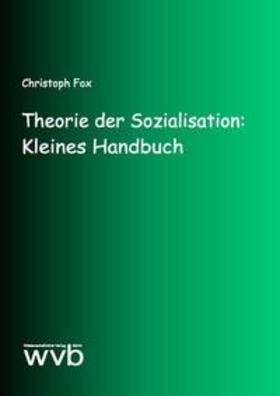 Fox |  Theorie der Sozialisation: Kleines Handbuch | Buch |  Sack Fachmedien