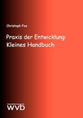 Fox |  Praxis der Entwicklung: Kleines Handbuch | Buch |  Sack Fachmedien