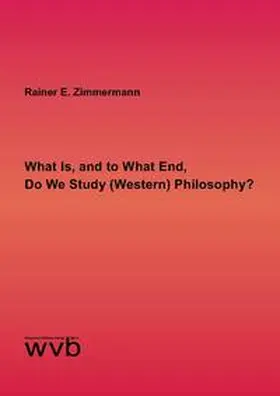 Zimmermann |  What Is, and to What End, Do We Study (Western) Philosophy? | Buch |  Sack Fachmedien