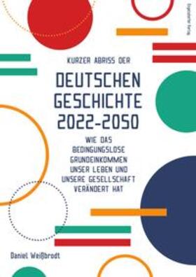Weißbrodt |  Kurzer Abriss der deutschen Geschichte 2022-2050 | Buch |  Sack Fachmedien