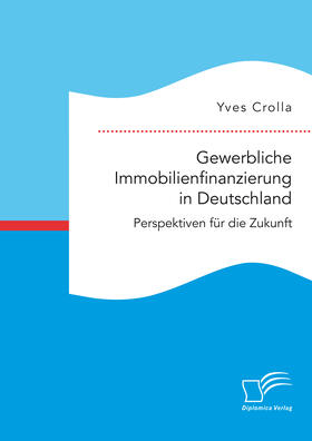 Crolla |  Gewerbliche Immobilienfinanzierung in Deutschland. Perspektiven für die Zukunft | eBook | Sack Fachmedien