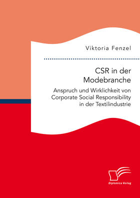 Fenzel |  CSR in der Modebranche. Anspruch und Wirklichkeit von Corporate Social Responsibility in der Textilindustrie | eBook | Sack Fachmedien