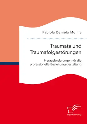 Molina |  Traumata und Traumafolgestörungen – Herausforderungen für die professionelle Beziehungsgestaltung | eBook | Sack Fachmedien