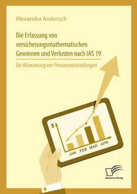 Andersch |  Die Erfassung von versicherungsmathematischen Gewinnen und Verlusten nach IAS 19: Die Bilanzierung von Pensionsrückstellungen | eBook | Sack Fachmedien