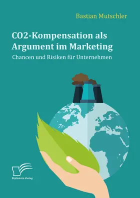 Mutschler |  CO2-Kompensation als Argument im Marketing. Chancen und Risiken für Unternehmen | eBook | Sack Fachmedien