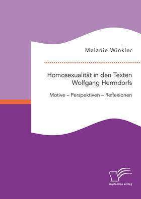Winkler |  Homosexualität in den Texten Wolfgang Herrndorfs. Motive – Perspektiven – Reflexionen | eBook | Sack Fachmedien