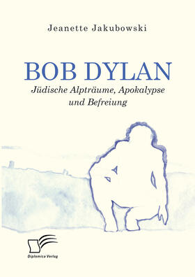 Jakubowski |  Bob Dylan – Jüdische Alpträume, Apokalypse und Befreiung | eBook | Sack Fachmedien