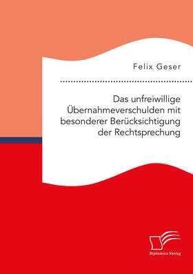 Geser |  Das unfreiwillige Übernahmeverschulden mit besonderer Berücksichtigung der Rechtsprechung | eBook | Sack Fachmedien