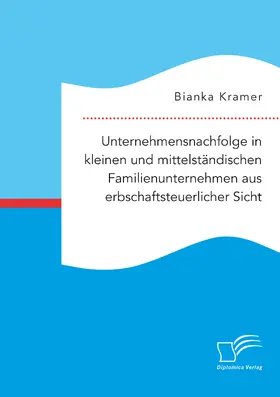 Kramer |  Unternehmensnachfolge in kleinen und mittelständischen Familienunternehmen aus erbschaftsteuerlicher Sicht | eBook | Sack Fachmedien