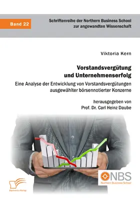 Kern / Daube |  Vorstandsvergütung und Unternehmenserfolg. Eine Analyse der Entwicklung von Vorstandsvergütungen ausgewählter börsennotierter Konzerne | eBook | Sack Fachmedien