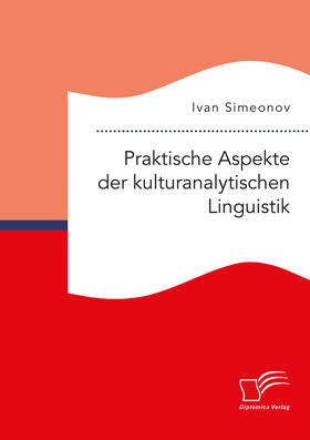 Simeonov |  Praktische Aspekte der kulturanalytischen Linguistik | eBook | Sack Fachmedien