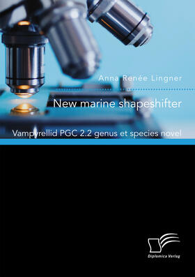 Lingner |  New marine shapeshifter. Vampyrellid PGC 2.2 genus et species novel | Buch |  Sack Fachmedien