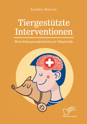 Barion |  Tiergestützte Interventionen – Weiterbildungsmöglichkeiten für Pflegekräfte | eBook | Sack Fachmedien