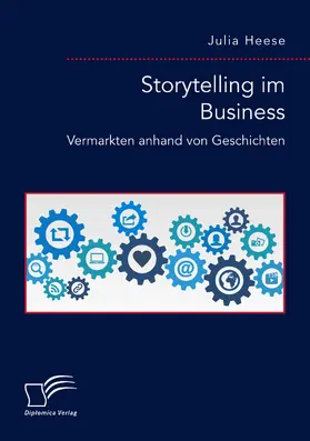 Heese |  Storytelling im Business. Vermarkten anhand von Geschichten | Buch |  Sack Fachmedien