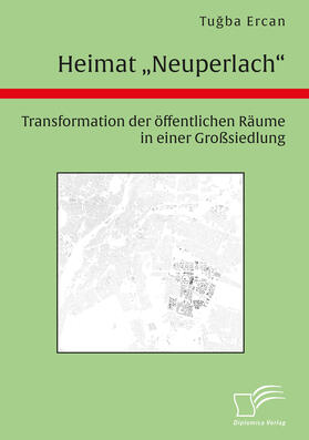 Ercan |  Heimat "Neuperlach". Transformation der öffentlichen Räume in einer Großsiedlung | Buch |  Sack Fachmedien