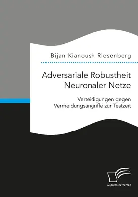 Riesenberg |  Adversariale Robustheit Neuronaler Netze. Verteidigungen gegen Vermeidungsangriffe zur Testzeit | Buch |  Sack Fachmedien