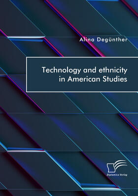 Degünther |  Technology and ethnicity in American Studies | Buch |  Sack Fachmedien