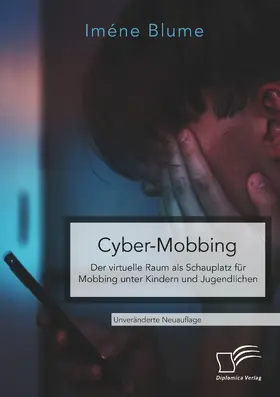 Blume |  Cyber-Mobbing. Der virtuelle Raum als Schauplatz für Mobbing unter Kindern und Jugendlichen | Buch |  Sack Fachmedien