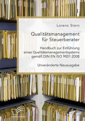 Stein | Qualitätsmanagement für Steuerberater. Handbuch zur Einführung eines Qualitätsmanagementsystems gemäß DIN EN ISO 9001:2008 | Buch | 978-3-96146-920-8 | sack.de