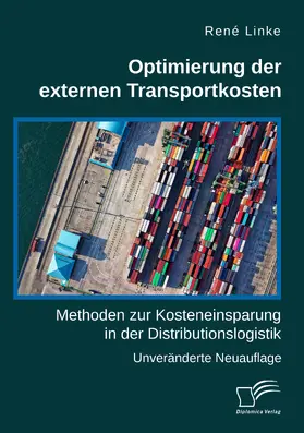 Linke |  Optimierung der externen Transportkosten: Methoden zur Kosteneinsparung in der Distributionslogistik | Buch |  Sack Fachmedien