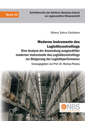 Caliskan / Peskes |  Moderne Instrumente des Logistikcontrollings: Eine Analyse der Anwendung ausgewählter moderner Instrumente des Logistikcontrollings zur Steigerung der Logistikperformance | Buch |  Sack Fachmedien