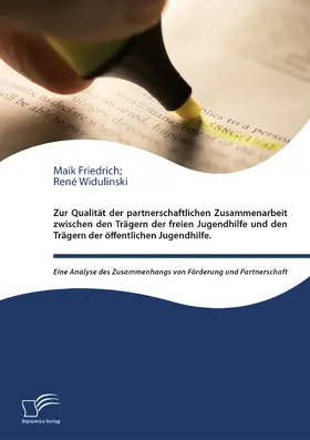 Friedrich / Widulinski |  Zur Qualität der partnerschaftlichen Zusammenarbeit zwischen den Trägern der freien Jugendhilfe und den Trägern der öffentlichen Jugendhilfe | Buch |  Sack Fachmedien